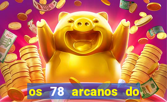 os 78 arcanos do tarot e seus significados